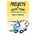 Mark J Woeppel: Projects in Less Time: A Synopsis of Critical Chain