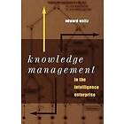 Edward Waltz: Knowledge Management in the Intelligence Enterprise