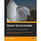 K Wheeler: Qmail Quickstarter: Install, Set Up and Run your own Open-Source Email Server