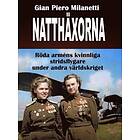 Milanetti Gian Piero: Natthäxorna röda arméns kvinnliga stridsflygare under andra världskriget