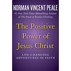 Norman Vincent Peale: The Positive Power of Jesus Christ