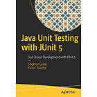 Shekhar Gulati, Rahul Sharma: Java Unit Testing with JUnit 5