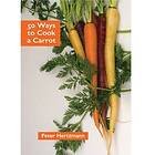 Peter Hertzmann: 50 Ways to Cook a Carrot