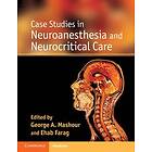 George A Mashour: Case Studies in Neuroanesthesia and Neurocritical Care