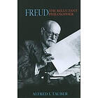 Alfred I Tauber: Freud, the Reluctant Philosopher