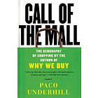 Paco Underhill: Call of the Mall: The Geography Shopping by Author Why We Buy