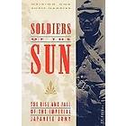 Meirion Harries: Soldiers of the Sun: The Rise and Fall Imperial Japanese Army