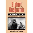 Grover S Krantz: Bigfoot Sasquatch Evidence