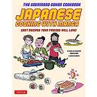 Alexis Aldeguer, Maiko San: Japanese Cooking with Manga: 59 Easy Recipes Your Friends will Love!