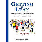 Lawrence M Miller: Getting to Lean Transformational Change Management