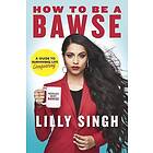 Lilly Singh: How to Be a Bawse