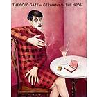 Laerke Rydal Jorgensen, Kirsten Degel: The Cold Gaze: Germany in the 1920s