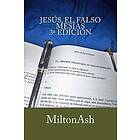 Miltonash: Jesus, el falso mesias