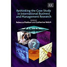 Rebecca Piekkari, Catherine Welch: Rethinking the Case Study in International Business and Management Research