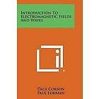 Dale Corson, Paul Lorrain: Introduction to Electromagnetic Fields and Waves