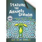 Kate Collins-Donnelly: Starving the Anxiety Gremlin