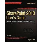 Anthony Smith: SharePoint 2013 User's Guide: Learning Microsofts Business Collaboration Platform
