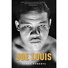 Randy Roberts: Joe Louis