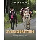 Suzanna Holmqvist: Sverigeritten 100 dagar till häst genom Sverige från Hörby i Skåne Jokkmokk Lappland