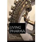 Dharma Pravartaka Acharya: Living Dharma: The Teachings of Sri Dharma Pravartaka Acharya