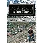 Mike Kendellen: Don't Go Out After Dark: A Memoir of the Civil War in Tajikistan