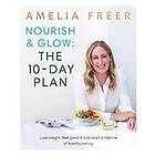 Amelia Freer: Nourish &; Glow: The 10-Day Plan