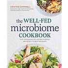 Kristina Campbell: The Well-Fed Microbiome Cookbook: Vital Diet Recipes to Repair and Renew the Body Brain