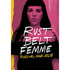 Raechel Anne Jolie: Rust Belt Femme