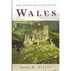 John R Kenyon: The Medieval Castles of Wales