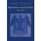 Warren T Treadgold: Byzantium and Its Army, 284-1081