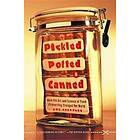 Sue Shephard: Pickled, Potted, and Canned: How the Art Science of Food Preserving Changed World