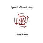 Ren e Gu enon: Symbols of Sacred Science