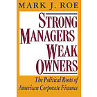 Mark J Roe: Strong Managers, Weak Owners