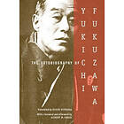Yukichi Fukuzawa: The Autobiography of Yukichi Fukuzawa