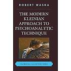 Robert Waska: The Modern Kleinian Approach to Psychoanalytic Technique