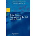 William Sims Bainbridge: Online Worlds: Convergence of the Real and Virtual