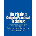 Neil Stannard: The Pianist's Guide to Practical Technique: 111 Technical Studies from Music You Want Play