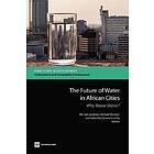 Michael Jacobsen, Michael Webster, Kalanithy Vairavamoorthy: The Future of Water in African Cities