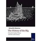 Edward K Chatterton: The History of the Rig