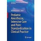 Marinella Astuto: Pediatric Anesthesia, Intensive Care and Pain: Standardization in Clinical Practice