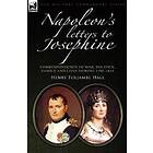 Henry Foljambe Hall: Napoleon's Letters to Josephine