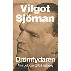 Vilgot Sjöman: Drömtydaren min bok om Olle Hedberg