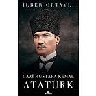 Ilber Ortayli: Gazi Mustafa Kemal Atatürk