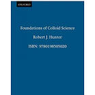 Robert J Hunter: Foundations of Colloid Science