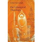 Aidan Kavanagh: On Liturgical Theology