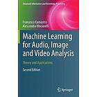 Francesco Camastra, Alessandro Vinciarelli: Machine Learning for Audio, Image and Video Analysis