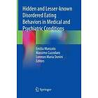 Emilia Manzato, Massimo Cuzzolaro, Lorenzo Maria Donini: Hidden and Lesser-known Disordered Eating Behaviors in Medical Psychiatric Conditio
