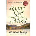 Elizabeth George: Loving God with All Your Mind