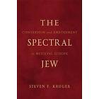 Steven F Kruger: The Spectral Jew