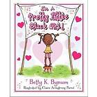 Betty K Bynum: I'm a Pretty Little Black Girl!